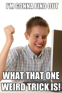 Oh boy! One weird trick!