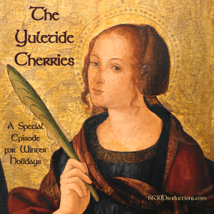 Middle Ages painting of a red haired youung woman robed in red and blue against a gold background, holding a writing quill. In calligraphy, the image says The Yuletide Cherries, a Special Episode for the Winter Holidays. 6630productions.com.