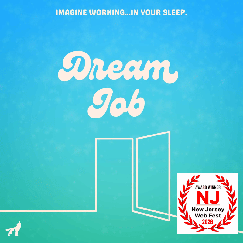 The cover art for Dream Job is a calm blue field with pillowy white writing that says, "Imagine working... in your sleep," and the title, "Dream Job," with an abt=stract drawing that could be one door opening or two doors adjacent to each other. This image includes the Packhowl media logo of a wolf howling at the sky in white, and red laurels on a white background, with the message, "Award Winner, NJ, New Jersey Web Fest 2026."